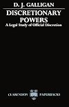 Discretionary powers : a legal study of official discretion