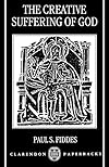 The Creative Suffering of God (Clarendon Paperbacks)
