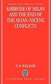 Ambrose of Milan and the End of the Arian-Nicene Conflicts