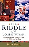 The Riddle Of All Constitutions International Law Democracy And The Critique Of Ideology
