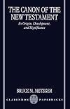 The Canon of the New Testament: Its Origin, Development, and Significance