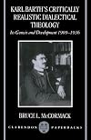 Karl Barth's Critically Realistic Dialectical Theology: Its Genesis and Development 1909-1936