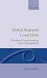 Global Migrants Local Lives Travel And Transformation In Rural Bangladesh Oxford Studies In Social And Cultural Anthropology