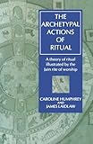 The Archetypal Actions Of Ritual A Theory Of Ritual Illustrated By The Jain Rite Of Worship Oxford Studies In Social And Cultural Anthropology