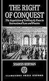 The Right of Conquest: The Acquisition of Territory by Force in International Law and Practice