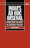 India's ad hoc Arsenal: Direction or Drift in Defence Policy?
