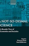 A Not-so-dismal Science: A Broader View of Economies and Societies