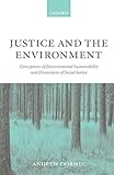 Justice And The Environment Conceptions Of Environmental Sustainability And Theories Of Distributive Justice
