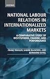 National Labour Relations In Internationalized Markets A Comparative Study Of Institutions Change And Performance