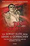 The Soviet Elite from Lenin to Gorbachev: The Central Committee and Its Members, 1917-1991