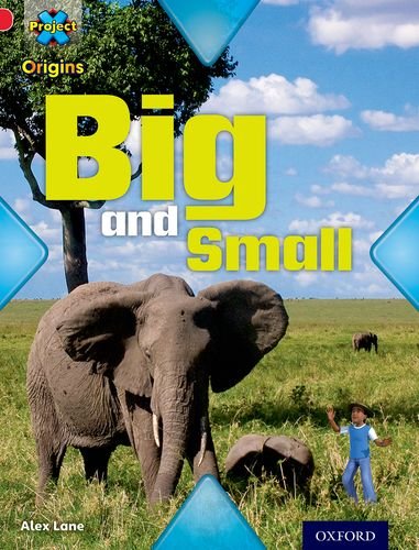 Cover of Project X Origins : Red Book Band, Oxford Level 2 : Big and Small : Big and Small : Red Book Band, Oxford Level 2 Big and Small