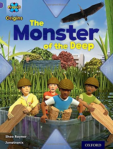 Cover of Project X Origins : Purple Book Band, Oxford Level 8 : Habitat : the Monster of the Deep : Purple Book Band, Oxford Level 8 Habitat