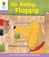 Go Away, Floppy (Oxford Reading Tree: Level 1+: First Sentences)
