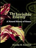 The Invisible Enemy A Natural History Of Viruses