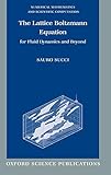 The Lattice Boltzmann Equation For Fluid Dynamics And Beyond Numerical Mathematics And Scientific Computation