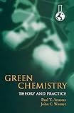 Green Chemistry Theory And Practice