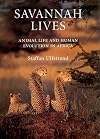 Savannah lives : animal life and human evolution in Africa