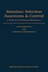 Attention: Selection, Awareness, and Control: A Tribute to Donald Broadbent