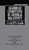 Algebraic Computing in General Relativity: Lecture Notes from the First Brazilian School on Computer Algebra Volume 2 (Oxford Science Publications)