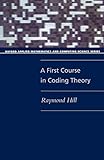 A First Course In Coding Theory Oxford Applied Mathematics And Computing Science Series
