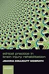 Ethical Practice in Brain Injury Rehabiliation