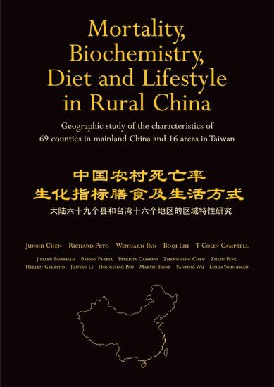 Mortality, Biochemistry, Diet and Lifestyle in Rural China: Geographic Study of the Characteristics of 69 Counties in Mainland China and 16 Areas in Taiwan cover