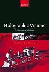 Holographic Visions: A History of New Science