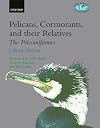 Pelicans, Cormorants and Their Relatives : Pelecanidae, Sulidae, Phalacrocoracidae, Anhingidae, Fregatidae, Phaethontidae