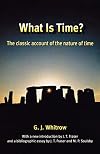 What Is Time?: The Classic Account of the Nature of Time