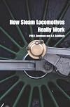 How Steam Locomotives Really Work