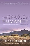 The Cradle Of Humanity How The Changing Landscape Of Africa Made Us So Smart