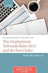 Blackstone's Guide to the Employment Tribunals Rules 2013 and the Fees Order