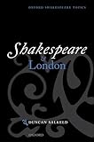 Shakespeare And London Oxford Shakespeare Topics