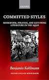 Committed Styles: Modernism, Politics, and Left-Wing Literature in the 1930s