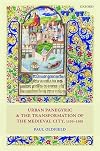 Urban Panegyric and the Transformation of the Medieval City, 1100-1300