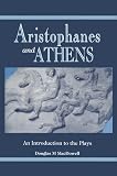 Aristophanes And Athens An Introduction To The Plays