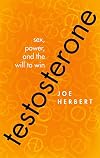 Testosterone: Sex, Power, and the Will to Win