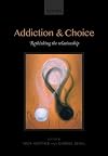 Addiction and Choice: Rethinking the relationship