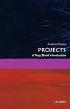 Projects: A Very Short Introduction (Very Short Introductions)