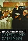The Oxford Handbook of Calvin and Calvinism (Oxford Handbooks)