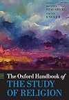 The Oxford Handbook of the Study of Religion (Oxford Handbooks)