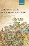 Germany and the Holy Roman Empire. Volume 1: Maximilian I to the Peace of Westphalia, 1493-1648