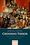 Choosing Terror: Virtue, Friendship, and Authenticity in the French Revolution