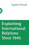 Explaining International Relations since 1945