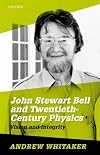 John Stewart Bell and Twentieth-Century Physics: Vision and Integrity