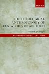 The Theological Anthropology of Eustathius of Antioch
