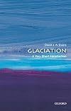Glaciation: A Very Short Introduction (Very Short Introductions)