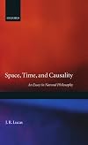 Space, Time, and Causality: An Essay in Natural Philosophy