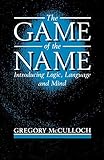 The Game Of The Name Introducing Logic Language And Mind