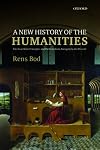 A New History of the Humanities: The Search for Principles and Patterns from Antiquity to the Present